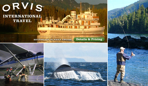 Orvis International Travel: Southeast Alaska Cruise. DETAILS AND PRICING.