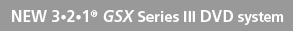 New 3-2-1 GSX Series III DVD system