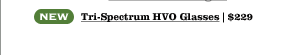 NEW Tri-Spectrum HVO Glasses | $229 