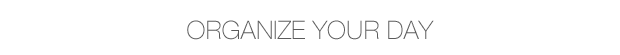 Organize Your Day