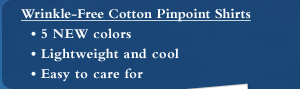 Wrinkle-Free Cotton Pinpoint Shirts - 5 NEW colors, Lightweight and cool, Easy to care for