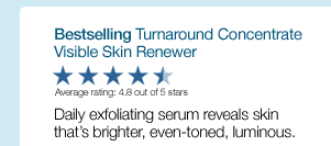 Bestselling Turnaround Concentrate Visible Skin Renewer. Average rating: 4.8 out of 5 stars. Daily exfoliating serum reveals skin that's brighter, even-toned, luminous. 