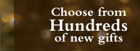 Choose from hundreds of new gifts