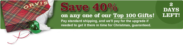Save 40% on one of our Top 100 Gifts! Pay standard shipping, and we'll pay for the upgrade to get it there in time for Christmas, guaranteed.