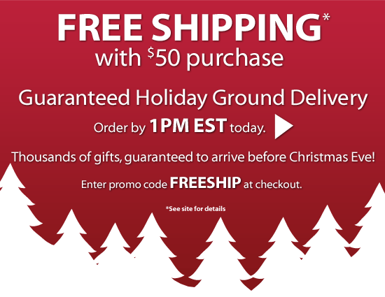 Free Shipping with $50 purchase - Guaranteed Holiday Ground Delivery if you order by 1pm EST today. Thousands of gifts, guaranteed to arrive before Christmas Eve.