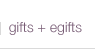 gifts + egifts