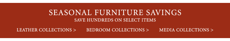 Seasonal Furniture Savings - Save Hundreds on Select Items