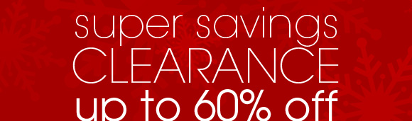 super savings CLEARANCE up to 60% off