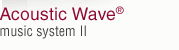 Acoustic Wave music system II
