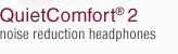 QuietComfort 2 noise reduction headphones