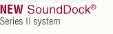 NEW SoundDock Series II system