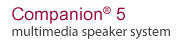 Companion 5 multimedia speaker system