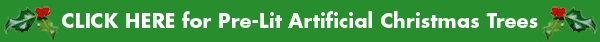 CLICK HERE for Pre-Lit Artificial Christmas Trees