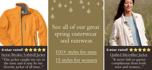 See all of our great spring outerwear and rainwear. 100+ styles for men 15+ styles for women - Storm Breaker Softshell Jacket - This jacket caught my eye in the store and it may be my favorite jacket of all time... Quilted Microfiber Jacket - It never fails to garner compliments from both men and women...