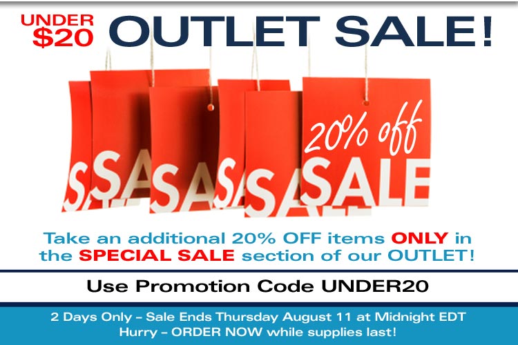 Take an additional 20% OFF items ONLY in the SPECIAL SALE section of our OUTLET! Use Promotion Code UNDER20 - 2 Days Only - Sale Ends Thursday August 11 at Midnight EDT - Hurry - ORDER NOW while supplies last!