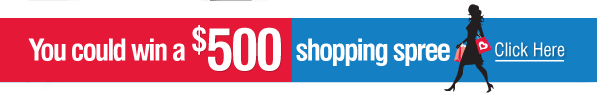 You could win a $500 shopping spree - Click Here