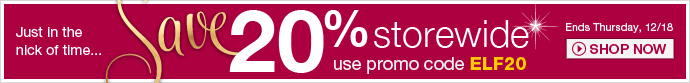 Just in the nick of time...save 20% storewide. Use promo code ELF20. Ends December 18th.