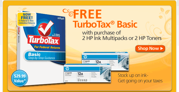 FREE TurboTax(R) Basic - with purchase of 2 HP Ink Multipacks or HP Toners ($29.99 Value*) - Stock up on ink- Get going on your taxes - SHOP NOW