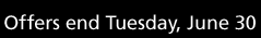 Offers end Tuesday, June 30