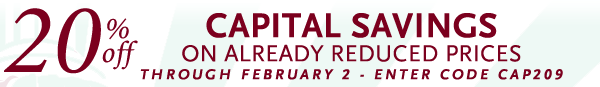 Capital Savings - 20% off already reduced prices through February 2. Enter code CAP209