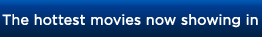 The hottest movies now showing in August