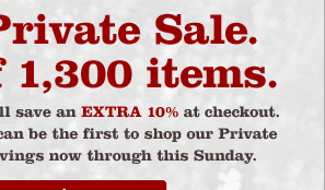 And from now through Sunday, you'll save an EXTRA 10% at checkout. As an Orvis e-mail subscriber, you can be the first to shop our Private Sale and get a head start on the savings now through this Sunday.