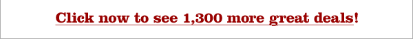 Click now to see 1,300 more great deals!