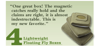 Orvis Lightweight Floating Fly Boxes - One great box! The magnetic catches really hold and the claims are right, it is almost indestructable. This is my new favorite.