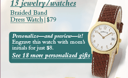 15 jewelry/watches Braided Band Dress Watch|$79 See 18 more personalized gifts 
