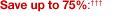 Save up to 75%+++: